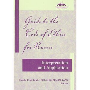 Guide to the Code of Ethics for Nurses Interpretation and Application ANA Fowler